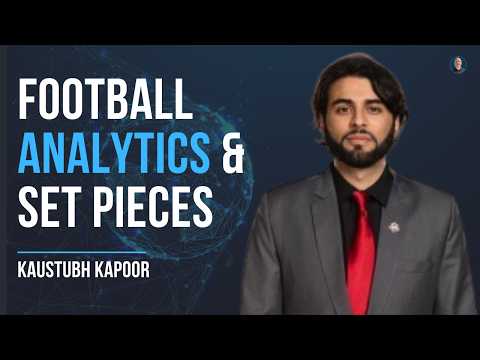 Football analytics manager and set piece analyst! - Kaustubh Kapoor #113