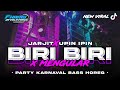 DJ BIRI BIRI YANG KALIAN CARI CARI STYLE PARTY KARNAVAL HOREG FHAMS REVOLUTION