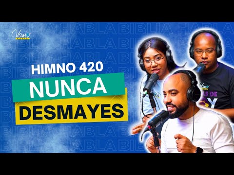 NUNCA DESMAYES / HIMNO 420 / ANÁLISIS DEL HIMNARIO ADVENTISTA / VAMO’ HABLA’