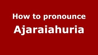 How to pronounce Ajaraiahuria