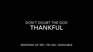 Thankful Lyrics - Montana of 300 x Tay Sav x BuDouble