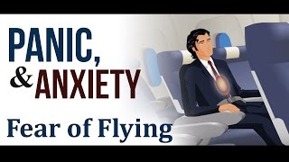 Panic, Anxiety and Fear of Flying