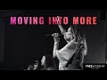 Moving Into More