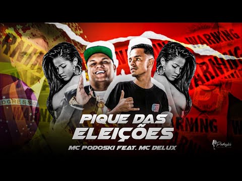 MC PODOSKI Feat. MC DELUX - PIQUE DAS ELEIÇÕES - BREGÃ FUNK 2022, BREGÃ FUNK, ELEIÇÕES 2022 BRASIL