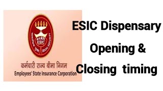 ESIC dispensary opening and closing timings | What time does the ESIC dispensary open and close