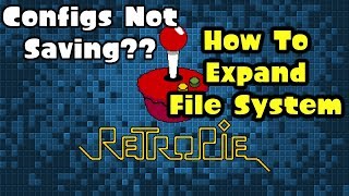 RetroPie Issues - Configs Not Saving? How To Expand The Filesystem