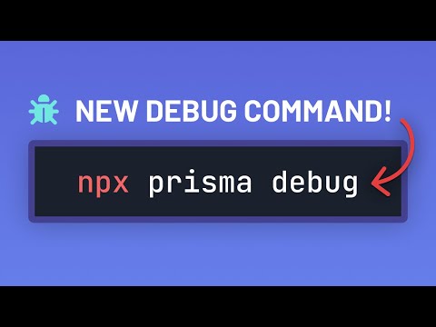 New in Prisma 5.6: Debug Command Explained!