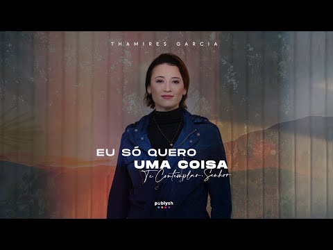 Eu Só Quero Uma Coisa - Thamires Garcia