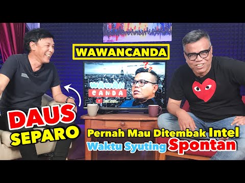 WAWANCANDA DAUS SEPARO. PERNAH MAU DITEMBAK INTEL WAKTU SYUTING SPONTAN