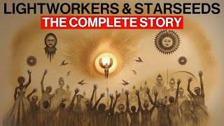 The COMPLETE STORY of Lightworkers & Starseeds – Every Spiritualist Must KNOW This