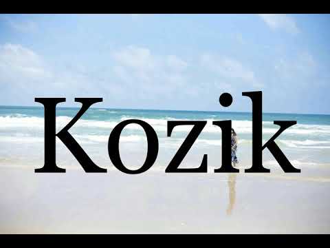 How To Pronounce Kozik🌈🌈🌈🌈🌈🌈Pronunciation Of Kozik