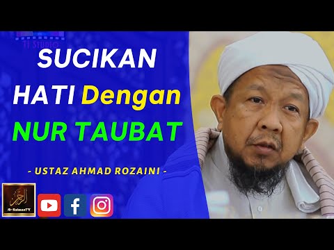 Ustaz Ahmad Rozaini - SUCIKAN HATI Dengan NUR TAUBAT