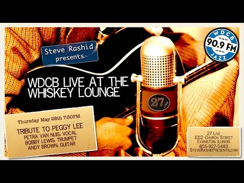 Live at the Whiskey Lounge – TRIBUTE TO PEGGY LEE! Petra Van Nuis, Bobby Lewis, Andy Brown