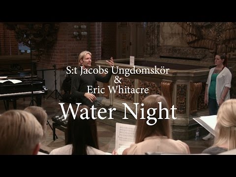S:t Jacobs Ungdomskör & Eric Whitacre - Water Night
