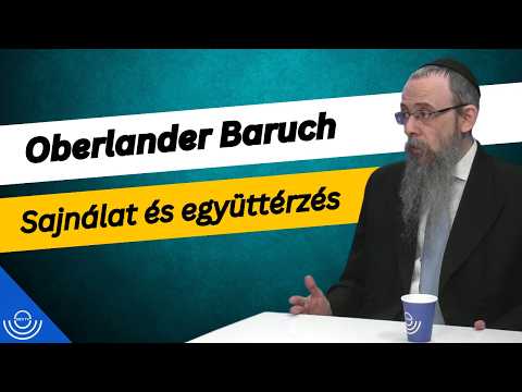 Pirkadat: Oberlander Baruch – Sajnálat és együttérzés