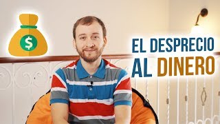 Video: El Desprecio Al Dinero - ¿Por Qué Tantas Personas Creen Que El Dinero Es Malo?