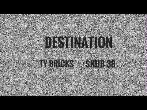 Ty Bricks & $nub 38 - Destination