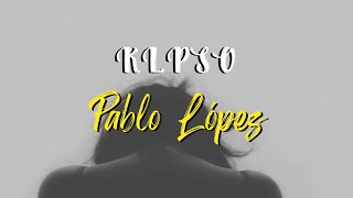 Pablo López - KLPSO (Letra)