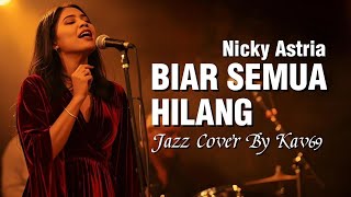 Download lagu 🎵 Biar Semua Hilang — Nicky Astria | 🎷 Jazz Cover By Kav69 mp3 Download lagu 🎵 Biar Semua Hilang — Nicky Astria | 🎷 Jazz Cover By Kav69 mp3