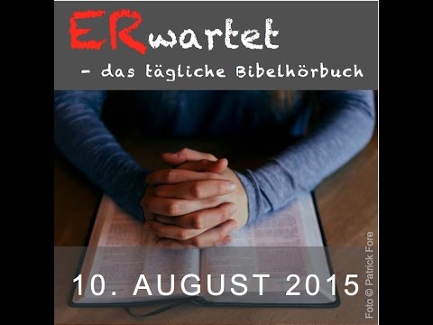 Bibellese 10.08.2015: Esra 10 // 1. Korinther 6 // Psalm 31,10-19 // Sprüche 21,3