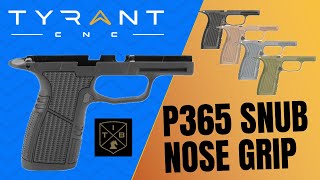 Tyrant CNC P365 Snub-Nose Grip Module Review – X-Macro Grip, Compact Design, Holster Compatible