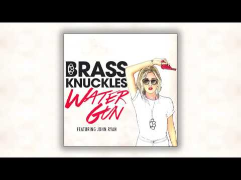 Brass Knuckles ft. John Ryan - Water Gun