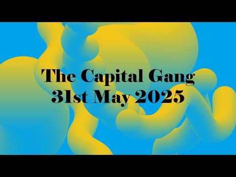 The Capital Gang | 31st May 2025.