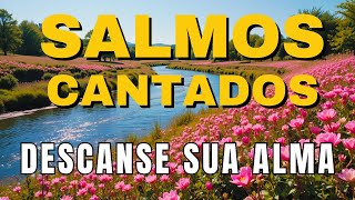 🎵1 Hora de SALMOS CANTADOS para Acalma a ALMA | Bíblia em Canção