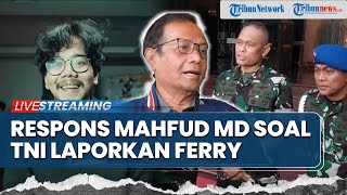Mahfud MD Wanti-wanti TNI yang Bidik Ferry Irwandi hingga Kritik Connie Bakrie ke soal Rencana TNI