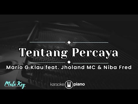 Tentang Percaya - Mario G Klau feat. Jholand MC & Niba Fred (KARAOKE PIANO - MALE KEY)