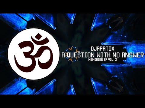 Djapatox - A Question With No Answer (Original Mix) [Psy-Trance / Melodic Progressive]