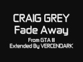 CRAIG GREY - Fade Away (From GTA III Extended ...