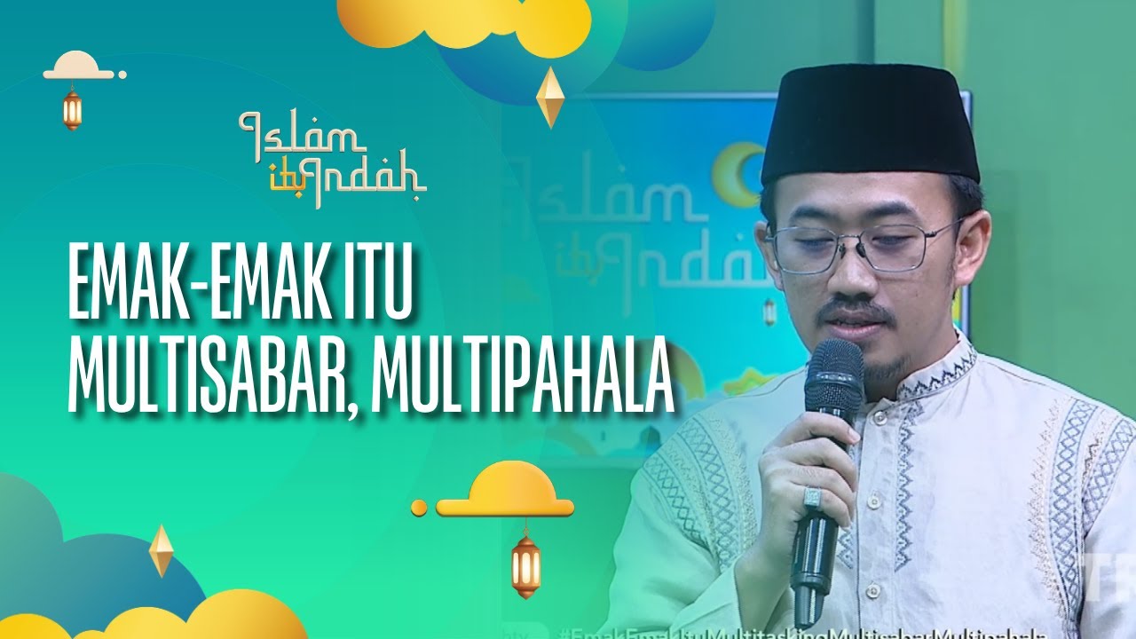 Emak-Emak itu Multitasking, Multisabar, Multipahala - ISLAM ITU INDAH (30/07/26) P3