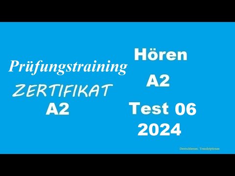 Prüfungstraining- Zertifikat A2- Hören - 2024 - Test 6.