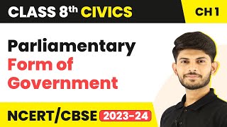 Parliamentary Form of Government - The Indian Constitution | Class 8 Civics Chapter 1