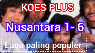 Download lagu KOES PLUS Nusantara 1-6 mp3 Download lagu KOES PLUS Nusantara 1-6 mp3