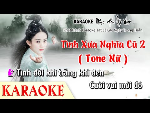 Karaoke Tình Xưa Nghĩa Cũ 2 Tone Nữ Hay Nhất - Karaoke Nhạc Hoa Lời Việt Hay Nhất Thời 7X 8X 9X