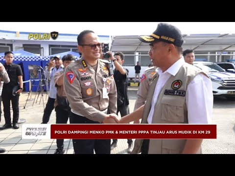 PRESISI UPDATE :  KUNJUNGAN POLRI BERSAMA KEMENTRIAN TINJAU JALUR MUDIK 04/04/2024 21.00