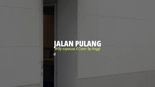 Download lagu JALAN PULANG - Willy Sopacua X Cover by Anggi ( Video Lirik ) mp3