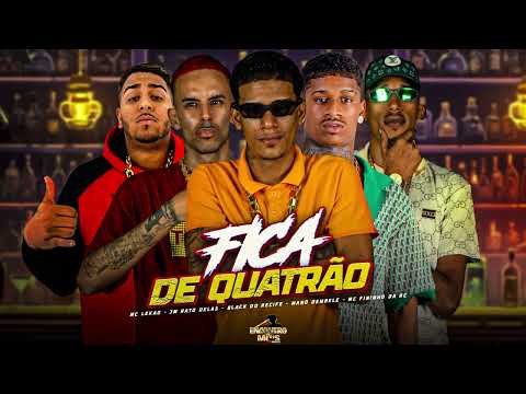 FICA DE QUATRÃO - BLACK DO RECIFE , MANO DEMBELE , MC FININHO DA RC , JM RATO DELAS, MC LEKÃO