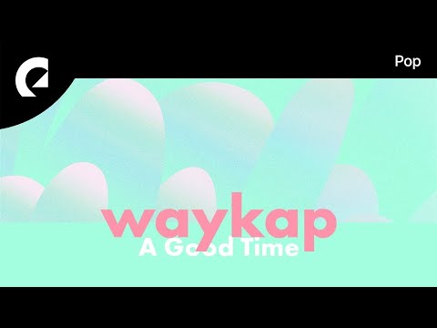 waykap feat. Emmi - A Good Time