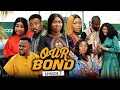 OUR BOND  (Episode 7) Sonia/Chinenye/Toosweet/Darlington 2022 Latest Nigerian Nollywood Movie.