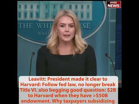 Leavitt: '$2 Billion to Harvard With a $50 Billion Endowment -- Why Are Taxpayers Subsidizing Them?'; Title VI or No Funding
