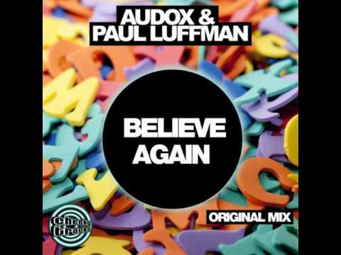 Audox & Paul Luffman - Believe Again (Original Mix)