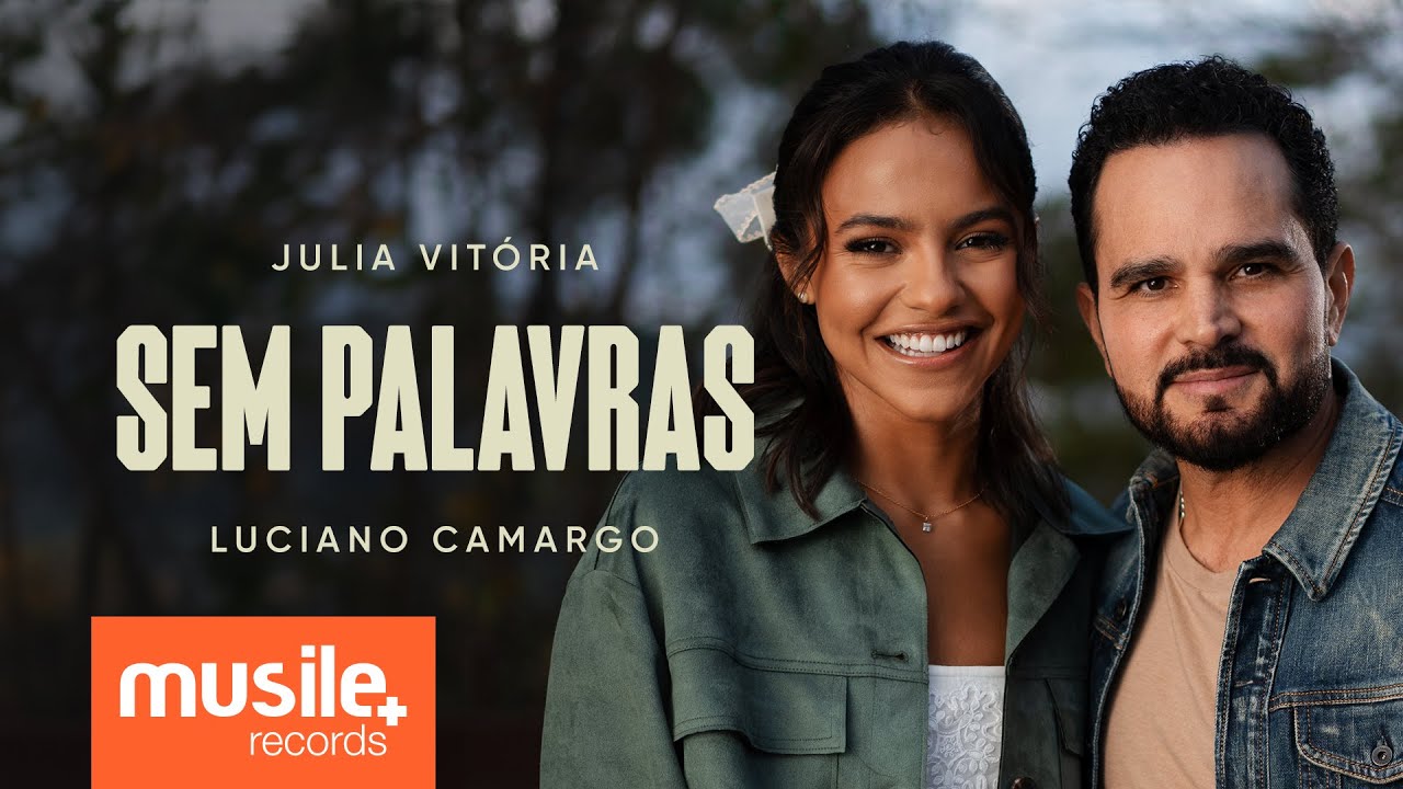 Julia Vitoria e Luciano Camargo – Sem Palavras (Clipe Oficial)