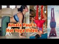 Amala Paul Hot Yoga Video Amala Paul Hot And Sexy Yoga Poses Hot Celebrity Yoga Video Pics