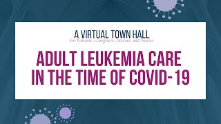 A Virtual Town Hall | Adult Leukemia Care in the Time of COVID-19