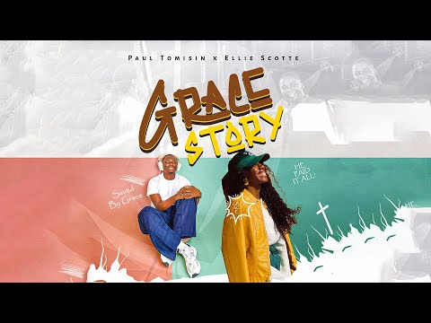 GRACE STORY (Music Video) | Paul Tomisin feat. Ellie Scotte
