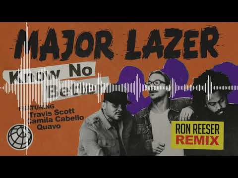 Major Lazer - Know No Better feat. Travis Scott, Camila Cabello, Quavo (Ron Reeser Remix)