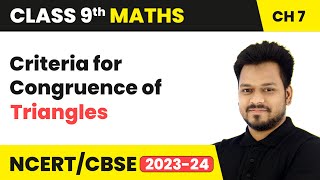 Criteria for Congruence of Triangles - Triangles | Class 9 Maths Chapter 7 | CBSE